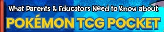 What Parents Need to Know About….POKEMON TCG POCKET